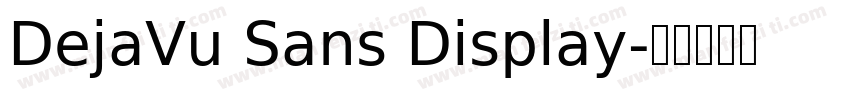 DejaVu Sans Display字体转换